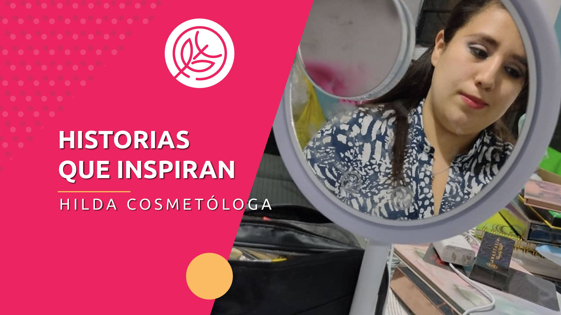 Historias que inspiran: Hilda Cosmetóloga